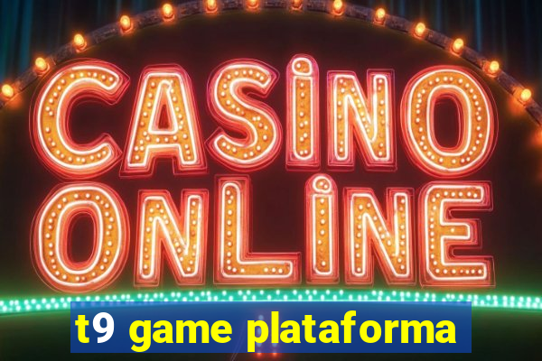 t9 game plataforma
